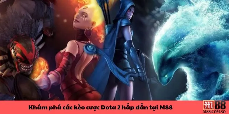 Điểm danh những kèo hàng đầu trong game dota 2